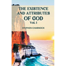 The Existence And Attributes Of God Vol. 1