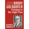 Barry Goldwater: Freedom Is His Flightplan