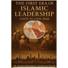 The First Era of Islamic Leadership: Unity to Civil War: Islamic Timeline 632- 661