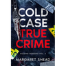 Cold Case True Crime: Missing Persons Vol. 2, Investigations of People Who Mysteriously Disappeared