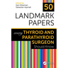 50 Landmark Papers every Thyroid and Parathyroid Surgeon Should Know
