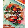 How to Cook Halloumi: Vegetarian feasts for every occasion