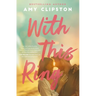 With This Ring: A Sweet Small-Town Second-Chance Romance