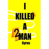 I Killed A Man: Handle with Care