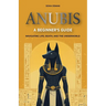 Anubis: A Beginner's Guide: Navigating Life, Death, and the Underworld