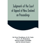 Judgments of the Court of Appeal of New Zealand on Proceedings to Review Aspects of the Report of the Royal Commission of Inquiry into the Mount Erebu