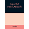History of North Brookfield, Massachusetts. Preceded by an account of old Quabaug, Indian and English occupation, 1647-1676; Brookfield records, 1686-