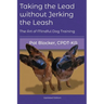 Taking the Lead Without Jerking the Leash: The Art of Mindful Dog Training