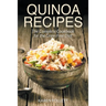 Quinoa Recipes: The Complete Cookbook for the Grain Free Diet