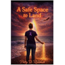 A Safe Place to Land