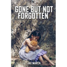 Gone But Not Forgotten