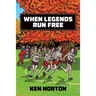 When Legends Run Free