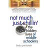 Not Much Just Chillin': The Hidden Lives of Middle Schoolers