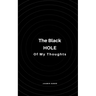 The Black Hole of My Thoughts