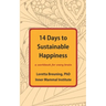 14 Days to Sustainable Happiness: A Workbook for Every Brain