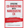 Effective Co-Parenting with a Narcissistic Ex