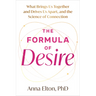 The Formula of Desire: What Brings Us Together and Drives Us Apart, and the Science of Connection