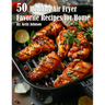 50 Healthy Air Fryer Favorite Recipes for Home