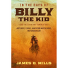 In the Days of Billy the Kid: The Lives and Times of José Chávez Y Chávez, Juan Patrón, Martín Chávez, and Yginio Salazar