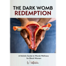 The Dark Womb Redemption: A holistic guide to womb wellness for Black women.