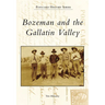 Bozeman and the Gallatin Valley