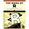 The Book of R: A First Course in Programming and Statistics