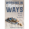 Working in Mysterious Ways: My Life Through the Rosary