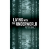 Living with the Underworld
