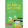 Sell More With Sales Letters: How to Write Targeted Sales Letters and Convince Your Customers - Incl. Checklist