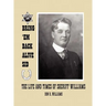 Bring 'em Back Alive Sid-The Life and Times of Sheriff Williams