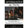Affirmative Action: Social Justice or Reverse Discrimination?