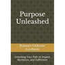 Purpose Unleashed: Unlocking Your Path to Impact, Resilience, and Fulfillment