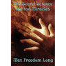 The Secret Science Behind Miracles: The Secret Science Behind Miracles: Mind, Prayer, and the Hidden Laws of Spiritual Power