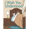 I Wish You Understood