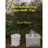 How To Build Your Own Moth Trap: step by step instructions on how to build a low cost moth trap