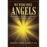 We Were Once Angels: Understanding the Sin Nature in Humankind: an End-Of-Times Revelation