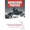 Audacious Prayers: Making Bold Requests. Expecting Answers