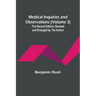 Medical Inquiries and Observations (Volume 3); The Second Edition, Revised and Enlarged by the Author