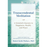 Transcendental Meditation: A Scientist's Journey to Happiness, Health, and Peace, Adapted and Updated from The Physiology of Consciousness: Part I