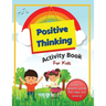 Positive Thinking Activity Book For Kids: Fun, thought-provoking workbook with affirmations, to help your child think positively and become more resil