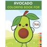 Avocado Coloring Book For Kids: This Book has Amazing Avocado Stress Relief and Relaxing Coloring Pages