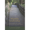 Humble Leadership: Being Radically Open to God's Guidance and Grace