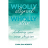 Wholly Aligned, Wholly Alive: Awakening your inner physician