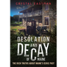 Desolation and Decay of Maine: The Rich Truths about Maine's Eerie Past