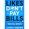 Likes Don't Pay Bills: How to Leverage Social Media to Get Leads and Customers