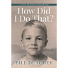How Did I Do That?: A Life of Risk and Reward