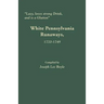 Lazy, Loves Strong Drink, and Is a Glutton: White Pennsylvania Runaways, 1720-1749
