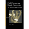 Club Cultures and Female Subjectivity: The Move from Home to House