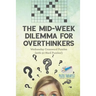 The Mid-Week Dilemma for Overthinkers Wednesday Crossword Puzzles (with 50 Hard Puzzles!)