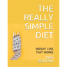 The Really Simple Diet: Weight Loss That Works